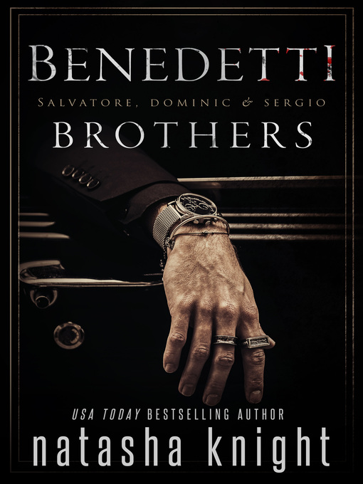 Title details for Benedetti Brothers by Natasha Knight - Available